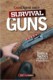 Gun Digest Book Of Survival Guns: Tools & Tactics For Disaster Prepardness